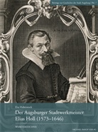 Eva HaberStock - Der Augsburger Stadtwerkmeister Elias Holl (1573-1646)