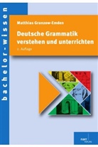 Matthia Granzow-Emden, Matthias Granzow-Emden, Johannes Luber - Deutsche Grammatik verstehen und unterrichten