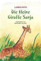 Ljubica Roth, Sieglinde Vallant - Die kleine Giraffe Sanja