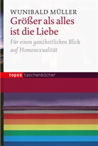 Wunibald Müller - Größer als alles ist die Liebe