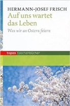 Hermann-Josef Frisch - Auf uns wartet das Leben