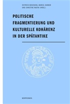 Dietrich Boschung, Marce Danner, Marcel Danner, Chri Radtki, Christine Radtki - Politische Fragmentierung und kulturelle Kohärenz in der Spätantike