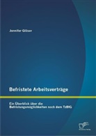 Jennifer Gläser - Befristete Arbeitsverträge: Ein Überblick über die Befristungsmöglichkeiten nach dem TzBfG