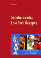 Jutta Schütz - Scheherazades Low Carb Rezepte