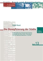 Frank Roost - Die Disneyfizierung der Städte