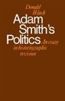 D. Winch, Donald Winch, Donald (University of Sussex) Winch - Adam Smith''s Politics