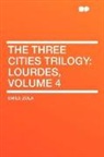 Emile Zola - The Three Cities Trilogy: Lourdes, Volum