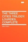 Emile Zola - The Three Cities Trilogy: Lourdes, Compl