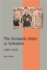 Janet Burton, Janet (University of Wales Burton, Janet E. Burton, Burton Janet, Christine Carpenter, Rosamond McKitterick - Monastic Order in Yorkshire, 1069-1215