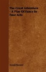 Arnold Bennett - The Great Adventure - A Play of Fancy in