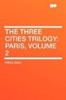 Emile Zola - The Three Cities Trilogy: Paris, Volume