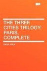 Emile Zola - The Three Cities Trilogy: Paris, Complet