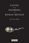 H. E. M. Cool, H.e.m. Cool, Cool H. E. M. - Eating and Drinking in Roman Britain