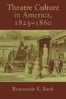 Rosemarie K. Bank, Rosemarie K. (Kent State University Bank, Don B. Wilmeth - Theatre Culture in America, 1825-1860