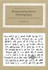 Tayeb El-Hibri, David Morgan - Reinterpreting Islamic Historiography