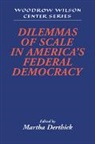 Martha Derthick, Martha (University of Virginia) Derthick, Martha A. Derthick, Martha Derthick, Lee H. Hamilton - Dilemmas of Scale in America''s Federal Democracy