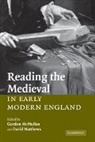 David Mcmullan Matthews, Gordon (King''''s College London) Matthe Mcmullan, David Matthews, Gordon Mcmullan, McMullan Gordon - Reading the Medieval in Early Modern England