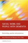 Mary Marshall, Mary (Dementia Services Development Centre Marshall, Margaret-Anne Tibbs, Margaret-Anne (Freelance trainer) Tibbs - Social Work and People with Dementia