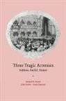 Susan Bassnett, Michael Booth, Michael R. Booth, Michael Roy Booth, Michael Stokes Booth, John Stokes - Three Tragic Actresses