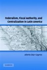 Alberto Diaz Cayeros, Alberto Diaz-Cayeros, Alberto (Stanford University Diaz-Cayeros, Robert H. Bates, Peter Lange - Federalism, Fiscal Authority, and Centralization in Latin America