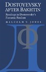 Malcolm V. Jones - Dostoyevsky After Bakhtin