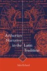 Si N. Echard, Sian Echard, Siân Echard, Alastair Minnis - Arthurian Narrative in the Latin Tradition