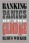 Wicker Elmus, Elmus Wicker, Elmus (Indiana University) Wicker, Elmus R. Wicker, Michael D. Bordo - Banking Panics of the Gilded Age