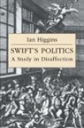 Ian Higgins, Howard Erskine-Hill, John J. Richetti - Swift''s Politics