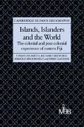 Tim Bayliss-Smith, Tim (University of Cambridge) Bedfo Bayliss-Smith, Tim Bedford Bayliss-Smith,  Bayliss-Smith Tim, Richard Bedford,  Bedford Richard... - Islands, Islanders and the World - The Colonial and Post-Colonial Experience of Eastern Fiji