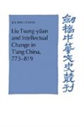 Jo-Shui Chen, Jo-Shui (Professor of History) Chen, Chen Jo-Shui, Patrick Hannan - Liu Tsung-Yuan and Intellectual Change in T''ang China, 773-819