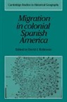 David J. Robinson, Alan R. H. Baker, Richard Dennis, David J Robinson, David J. Robinson - Migration in Colonial Spanish America