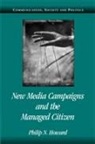 Philip N. Howard, Philip N. (University of Washington) Howard, Philip. N. Howard, W. Lance Bennett, Robert M. Entman - New Media Campaigns and the Managed Citizen