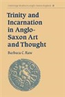 Raw Barbara C., Barbara C. Raw, Barbara Catherine Raw, Simon Keynes - Trinity and Incarnation in Anglo-Saxon Art and Thought