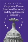 Stan Luger, Stan (University of Northern Colorado) Luger, Luger Stan - Corporate Power, American Democracy, and the Automobile Industry