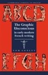Tom Conley, Conley Tom, Michael Sheringham - Graphic Unconscious in Early Modern French Writing