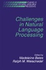 Madeleine Bates, Madeleine Weischedel Bates, Madeleine Bates, Steven Bird, Ralph M. Weischedel - Challenges in Natural Language Processing