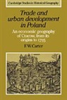 F. W. Carter, F. W. (University of London) Carter, F.W. Carter, Francis W. Carter, Carter F. W., Alan R. H. Baker - Trade and Urban Development in Poland