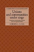Gordon L. Clark,  Clark Gordon L., Clark Gordon L., Brian Robson - Unions and Communities Under Siege - American Communities and the Crisis of Organized Labor