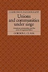 Gordon L. Clark, Clark Gordon L., Clark Gordon L., Brian Robson - Unions and Communities Under Siege