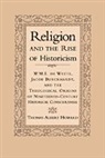 Thomas Albert Howard, Thomas Albert (Gordon College Howard - Religion and the Rise of Historicism