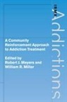 Robert J. Miller Meyers, Robert J. Ph. Meyers, Griffith Edwards, Robert J Meyers, Robert J. Meyers, Robert J. Ph. Meyers... - Community Reinforcement Approach to Addiction Treatment