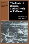 Anthony J. Cascardi, Herbert S. Klein - Limits of Illusion: A Critical Study of Calderon