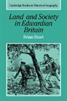 Short Brian, Brian Short, Brian (University of Sussex) Short, Alan R. H. Baker - Land and Society in Edwardian Britain