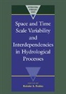 Reinder A. Feddes, Reinder A. (Agricultural University Feddes, Reinder A. Feddes, Feddes Reinder A. - Space and Time Scale Variability and Interdependencies in