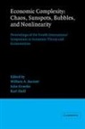 William A. Barnett, William A. Geweke Barnett, William A. Barnett, John Geweke, Karl Shell - Economic Complexity: Chaos, Sunspots, Bubbles, and Nonlinearity
