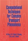 Blosch E., J. Liu, H. Ouyang, Ouyang H., Wei Shyy, Wei Thakur Shyy... - Computational Techniques for Complex Transport Phenomena