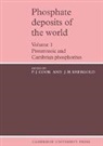 P. J. Cook, P. J. Shergold Cook, P.j. Shergold Cook, P. J. Cook, Cook P. J., Cook P. J.... - Phosphate Deposits of the World: Volume 1