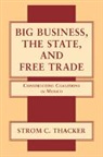 Strom C. Thacker, Strom C. (Boston University) Thacker, Strom Cronan Thacker, Thacker Strom C. - Big Business, the State, and Free Trade