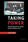 John Foran, John (University of California Foran - Taking Power