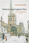 Michael Bentley, Michael (University of St Andrews Bentley, Bentley Michael - Modernizing England''s Past